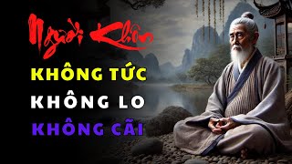 Cổ Nhân Dạy Không Tức Không Lo Không Cãi Nghệ Thuật Sống An Nhiên Và Hạnh PhúcTriết Lý Cuộc Sống [upl. by Angelle107]