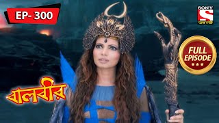 Baalveer  Meher Dhoondo Abhiyan  Ep 300  Full Episode  6th December 2021 [upl. by Stila806]