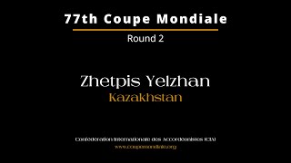 Zhetpis Yelzhan  Kazakhstan  77th Coupe Mondiale 2024  Round 2 [upl. by Spears]