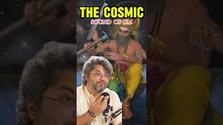 THE COSMIC SOUND OF OM  FT AKSHAT GUPTA [upl. by Sandie]