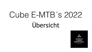 Übersicht über die neuen Cube EMTB´s 2022  Cube Reaction Hybrid u Cube Stereo Hybrid 2022 [upl. by Klepac]