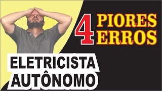 Os 4 Piores Erros do Eletricista Autônomo [upl. by Oilla]