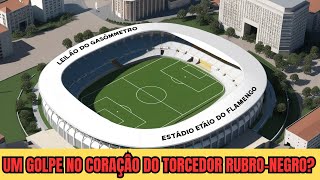 ESTÁDIO DO FLAMENGO O GASÔMETRO SERÁ SACRIFICADO NO ALTAR DO LUCRO [upl. by Esiom]