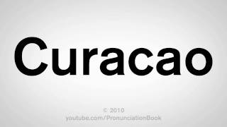 How To Pronounce Curacao [upl. by Merwin748]