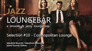 Jazz Loungebar  Selection 10 Cosmopolitan Lounge HD 2018 Smooth Lounge Music [upl. by Savihc]