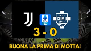 JUVENTUS  COMO  3  0  BUONA LA PRIMA DI MOTTA AZZECCA TUTTO [upl. by Ecnaled]