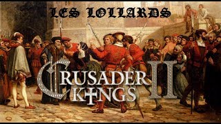 Crusader Kings 2  Les Lollards dirigeront lEurope Partie 1 [upl. by Addison832]