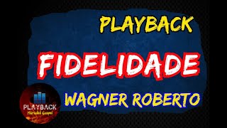 Fidelidade  Wagner Roberto PLAYBACK [upl. by Oren]