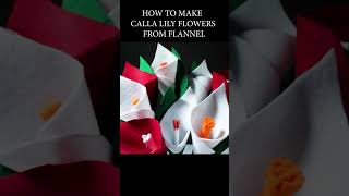 HOW TO MAKE CALLA LILY FLOWERS FROM FLANNEL diy crafting creativity handmade [upl. by Edrea]