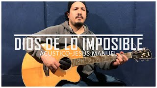 DIOS DE LO IMPOSIBLE  ACUSTICO  JESUS MANUEL [upl. by Eiznekcm826]