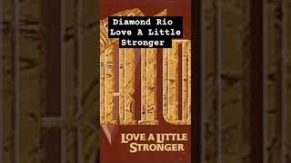 DIAMOND RIO  LOVE A LITTLE STRONGER shorts [upl. by Bathelda]