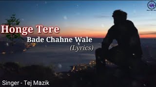 Honge Tere Bade Chahne Wale Lyrics  Tej Mazik  honge tere bade Song  New Song  New Song 2021 [upl. by Favata]