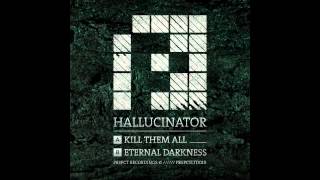 Hallucinator  Kill Them All Original Mix [upl. by Annonyw145]