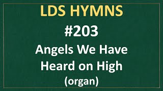 203 Angels We Have Heard on High LDS Hymns  organ instrumental [upl. by Agnew]