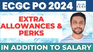 ECGC PO 2024 Latest Extra Allowances amp Perks With Salary  Unknown Benefits Of Working In ECGC [upl. by Aidyn]