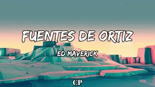 Ed Maverick  Fuentes De Ortiz LETRAS [upl. by Marchal707]