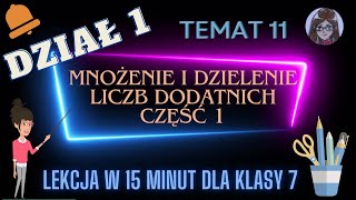 KLASA 7 TEMAT 11 Mnożenie i dzielenie liczb dodatnich  ułamki zwykłe cześć 1 [upl. by Attelliw690]