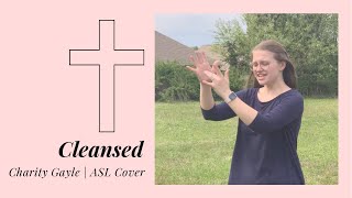 Cleansed  Charity Gayle  ASL Cover [upl. by Rainer]