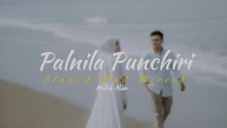 Palnila Punchiri Mappila Song  Slowed And Riverb  Muhd Abxn [upl. by Karlee53]