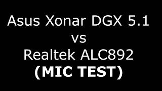 Asus Xonar DGX 51 vs ALC 892 MIC TEST [upl. by Aiynot]