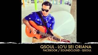 Qsoul  Lou sei oriana [upl. by Thagard223]