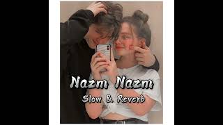 Nazm Nazm  Slow amp Reverb  Bareilly Ki Barfi  Kriti SanonAyushmann Khurrana amp Rajkummar Rao Arko [upl. by Dickens]