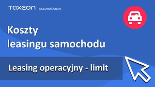 Leasing operacyjny samochodu powyżej 150 tys zł  jak rozliczać [upl. by Leighland769]