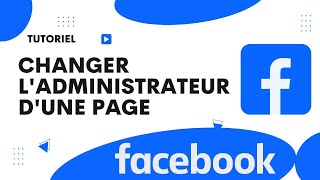 Comment changer ladministrateur dune page Facebook [upl. by Idnil]