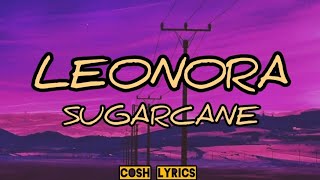 SUGARCANE  Leonora Lyrics [upl. by Jaquith]