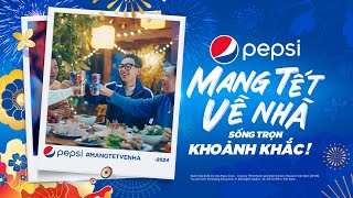 PEPSI MANG TẾT VỀ NHÀ  SỐNG TRỌN KHOẢNH KHẮC  30s [upl. by Geralda]