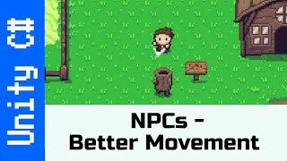 NPCs  Better Movement Make a game like Zelda using Unity and C [upl. by Nanor747]