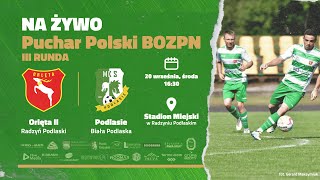 Orlęta II Radzyń Podlaski  Podlasie Biała Podlaska  III runda Puchar Polski BOZPN [upl. by Aidiruy]