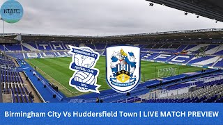 Birmingham City vs Huddersfield Town  LIVE MATCH PREVIEW [upl. by Carlson]