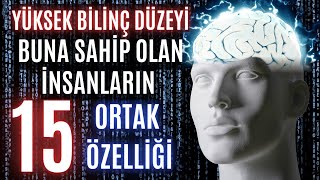 Daha Yüksek Bir Bilinç Düzeyinde Titreşen İnsanlar Bu 15 Ortak Özelliğe Sahiptir [upl. by Anev302]