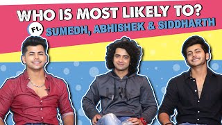 Who Is Most Likely To Ft Siddharth Sumedh amp Abhishek  Fun Secrets Revealed [upl. by Llenoil580]