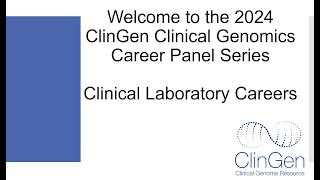 ClinGen Clinical Genomics Career Panel 2024  Clinical Laboratory Opportunities [upl. by Iztim]