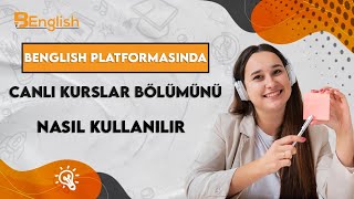 BEnglish platformasında canlı kurslar bölümünü nasıl kullanılır [upl. by Reeba]