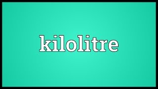 Kilolitre Meaning [upl. by Mac]