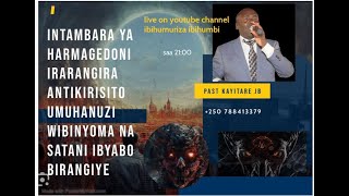 INTAMBARA YA HARMAGEDONI IRARANGIRA ANTIKIRISITO UMUHANUZI WIBINYOMA NA SATANI IBYABO BIRANGIYE [upl. by Ratib266]