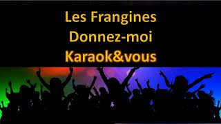 Karaoké Les Frangines  Donnez moi [upl. by Boatwright]