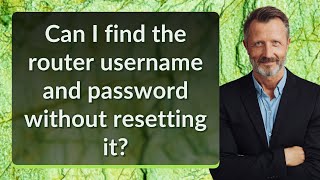 Can I find the router username and password without resetting it [upl. by Notecnirp61]