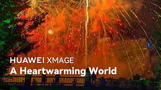 HUAWEI XMAGE  A Heartwarming World [upl. by Beeson]