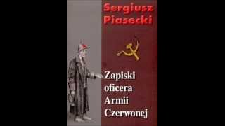 Audiobook Siergiusza Piaseckiego Zapiski oficera Armii Czerwonej cz 23 czyta Henryk Bista [upl. by Eilegna440]