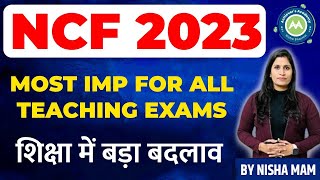 NCF 2023  BIG CHANGES IN EDUCATION SYSTEM MOST IMP FOR ALL TEACHING EXAMS BY NISHA SHARMA [upl. by Nitneuq]