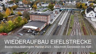 WIEDERAUFBAU EIFELSTRECKE Bestandsaufnahme Abschnitt Gerolstein bis Kall Herbst 2023 [upl. by Yartnod]