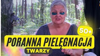 PORANNA PIELĘGNACJA TWARZY PO 50TCE [upl. by Cl]