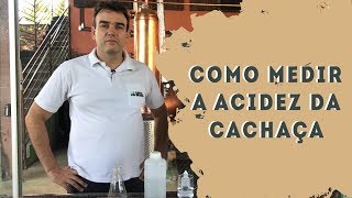 Como medir a acidez da cachaça [upl. by Nylkoorb]