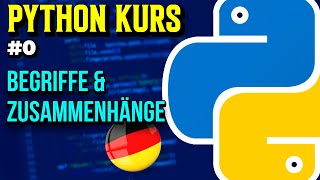 Einführung in die Programmierung Begriffe amp Zusammenhänge  000  Python Kurs Deutsch [upl. by Bodi456]