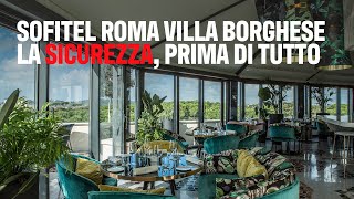 Sofitel Roma Villa Borghese la sicurezza prima di tutto [upl. by Lenhard]