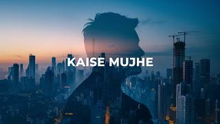 KAISE MUJHE SONG  SLOWED amp REVERB [upl. by Roland910]